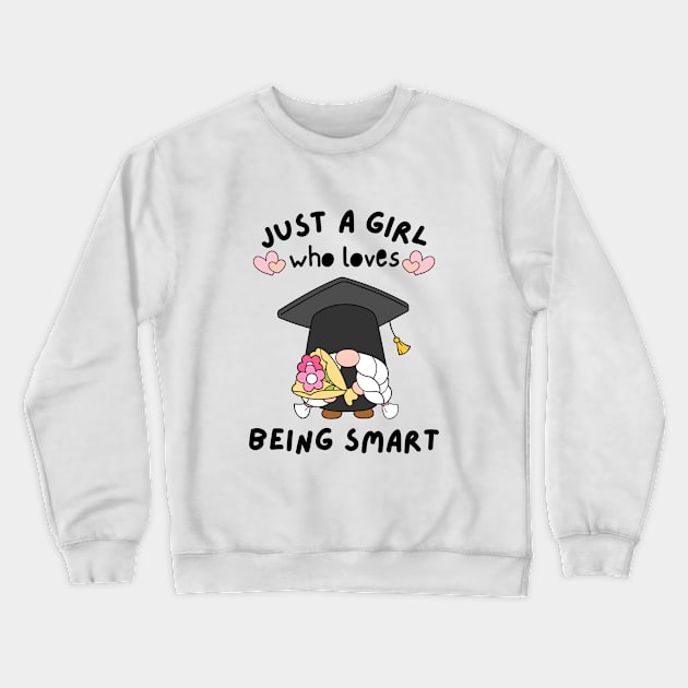 Just A Girl Who Loves Being Smart Crewneck Sweatshirt by JessiT